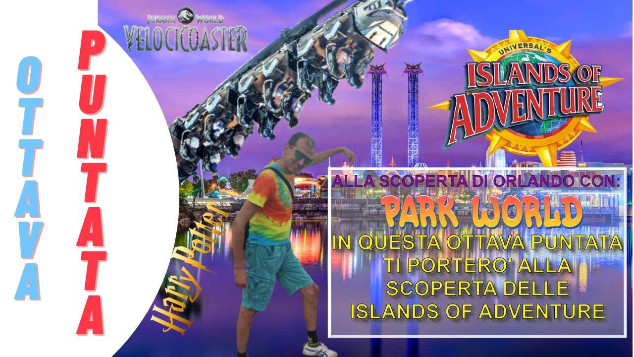 Universal’s Islands of Adventure:le isole dell’avventura