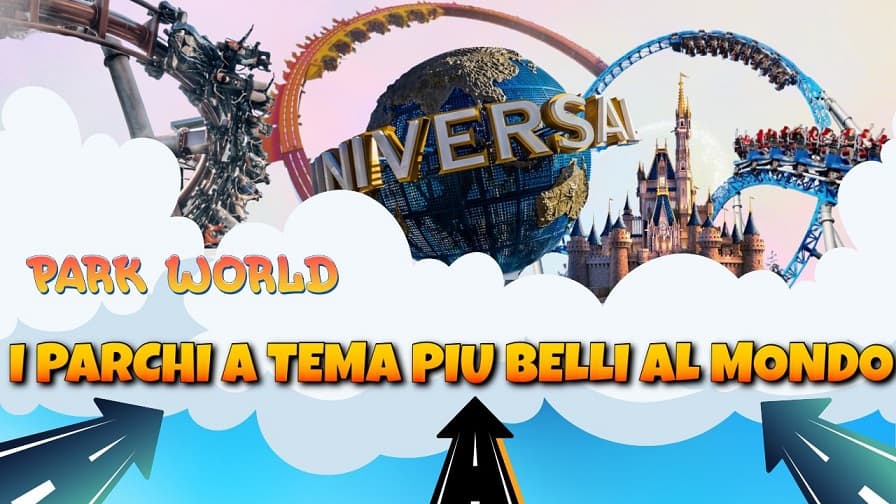 I 10 parchi divertimento più belli del mondo