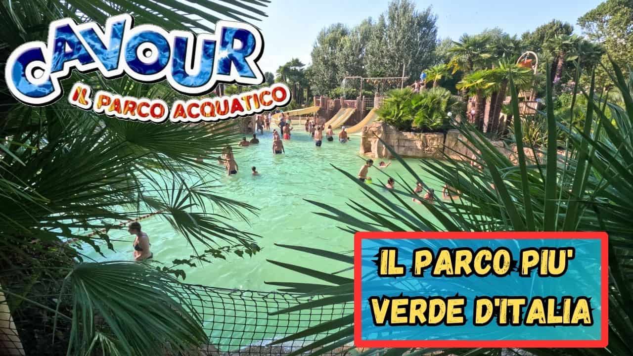 Parco Acquatico Cavour. Il parco più verde D’Italia a Valeggio sul Mincio