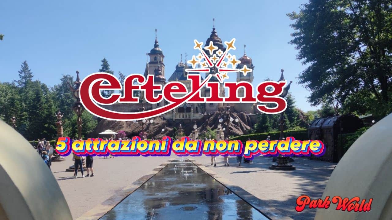 Le 5 attrazioni che non devi perdere a Efteling